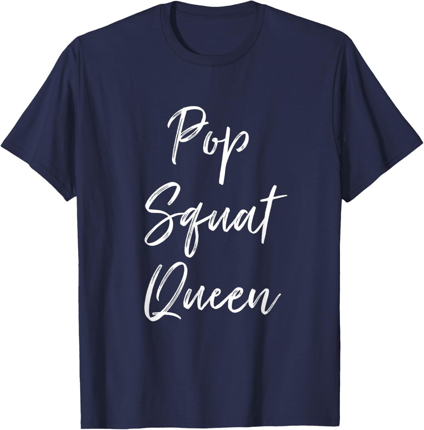 Pop Squat Queen Leg Day Funny Workout Clothes Gym T-Shirt - T-Shirt | Navy
