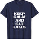 Keep Calm And Eat Takis The New And The Most Beautiful T-Shirt - T-Shirt | Navy