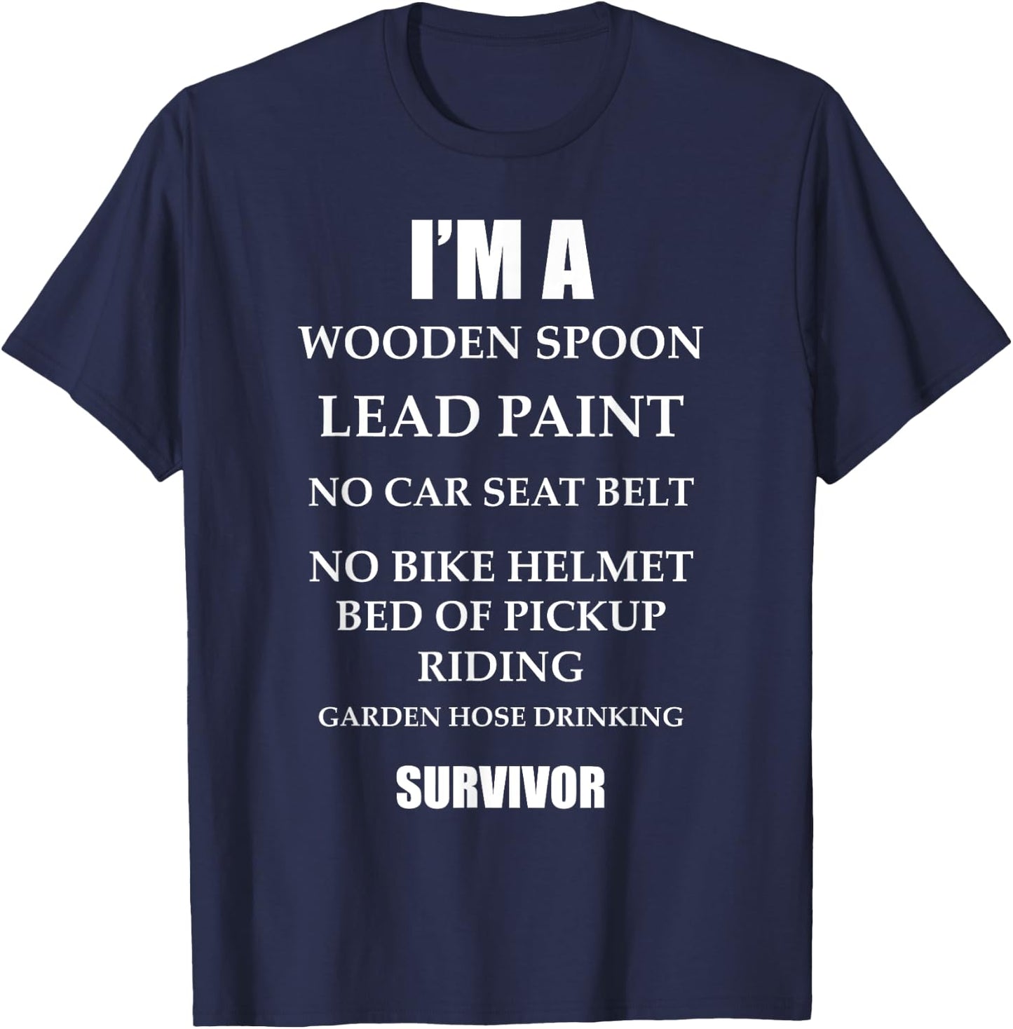 I'm a Wooden Spoon Lead Paint No Seat Belt Survivor T-Shirt - T-Shirt | Navy
