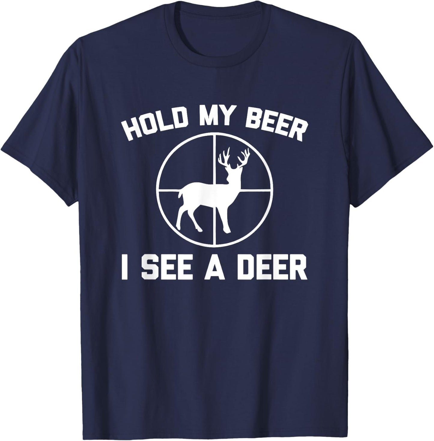 Hold My Beer, I See A Deer Funny Deer Hunter Hunting T-Shirt - T-Shirt | Navy