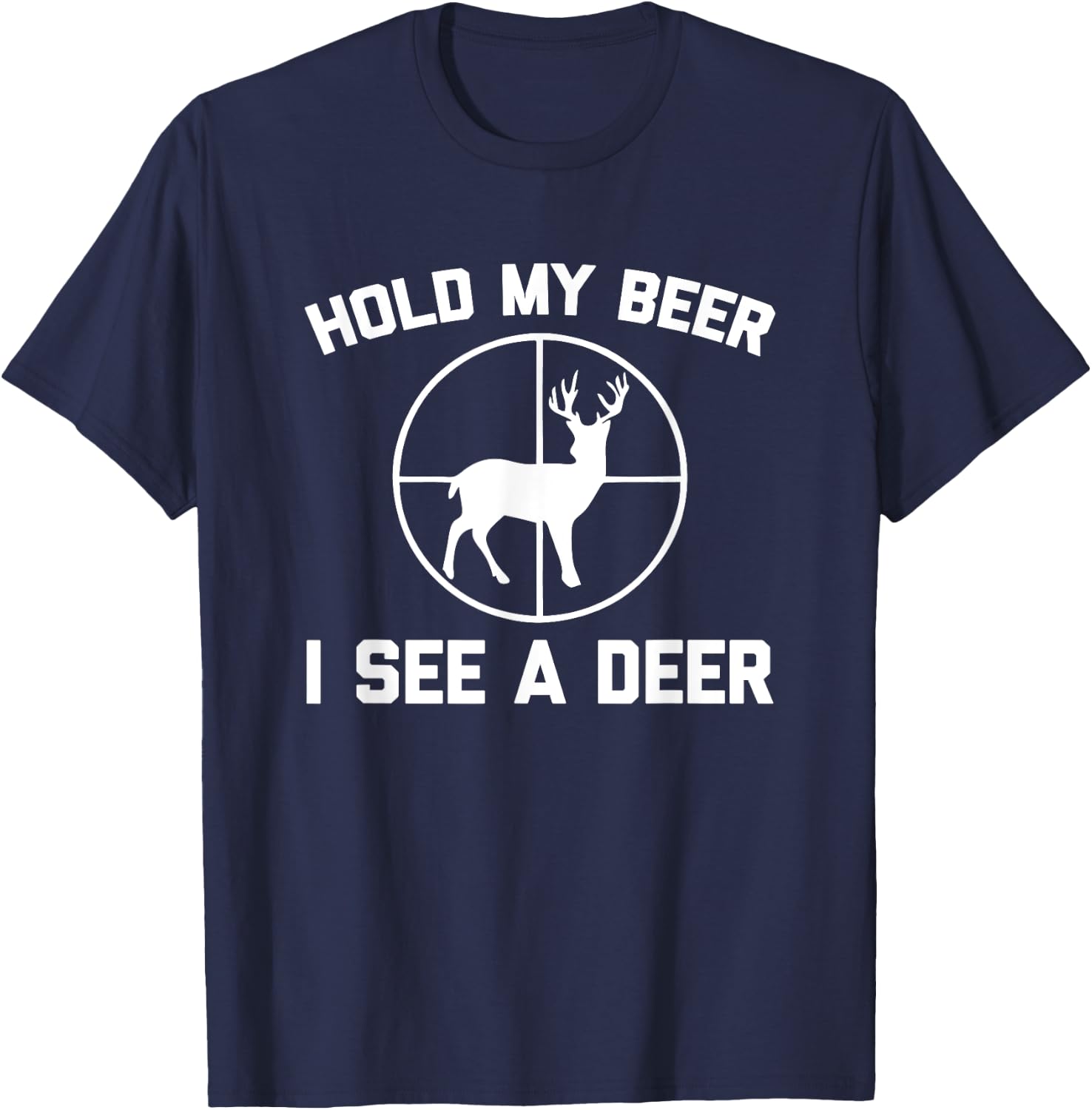 Hold My Beer, I See A Deer Funny Deer Hunter Hunting T-Shirt - T-Shirt | Navy