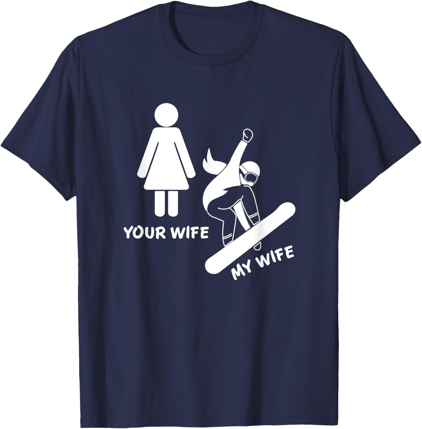 Your Wife My Wife Snowboarder - Female Boarder Gift T-Shirt - T-Shirt | Navy