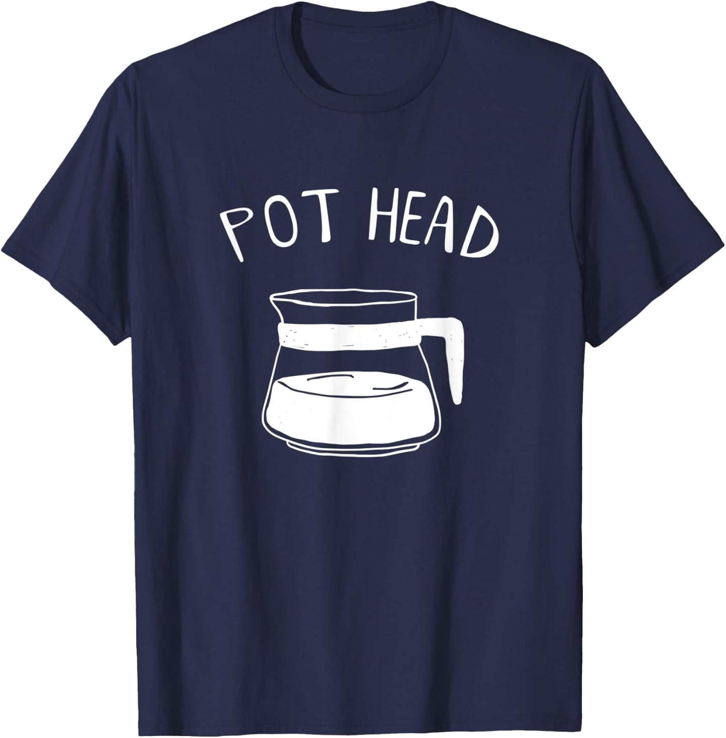 Funny Coffee Pot Head Caffeine Addict Pothead Coffee Lover T-Shirt - T-Shirt | Navy