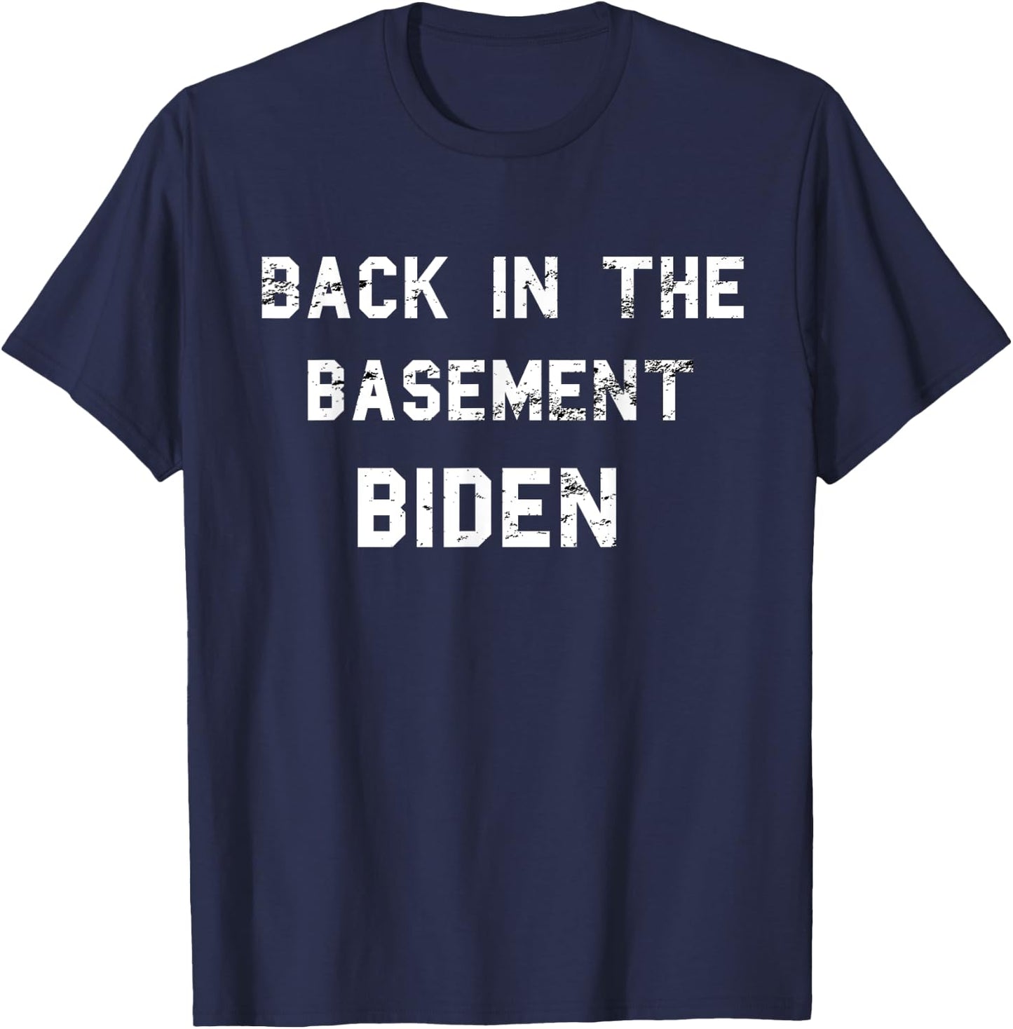 Back in the basement Biden T-Shirt - T-Shirt | Navy