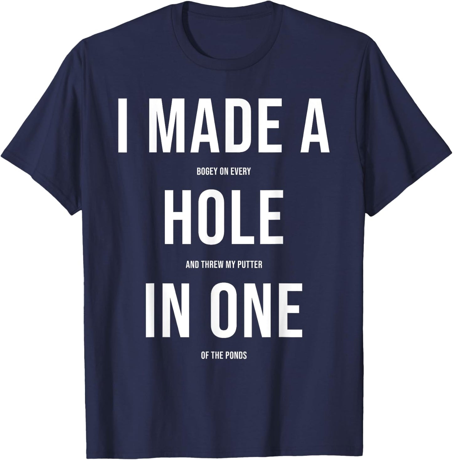 Funny I Got Hole In One Golf Gift Men Women Cool Golfer Joke T-Shirt - T-Shirt | Navy