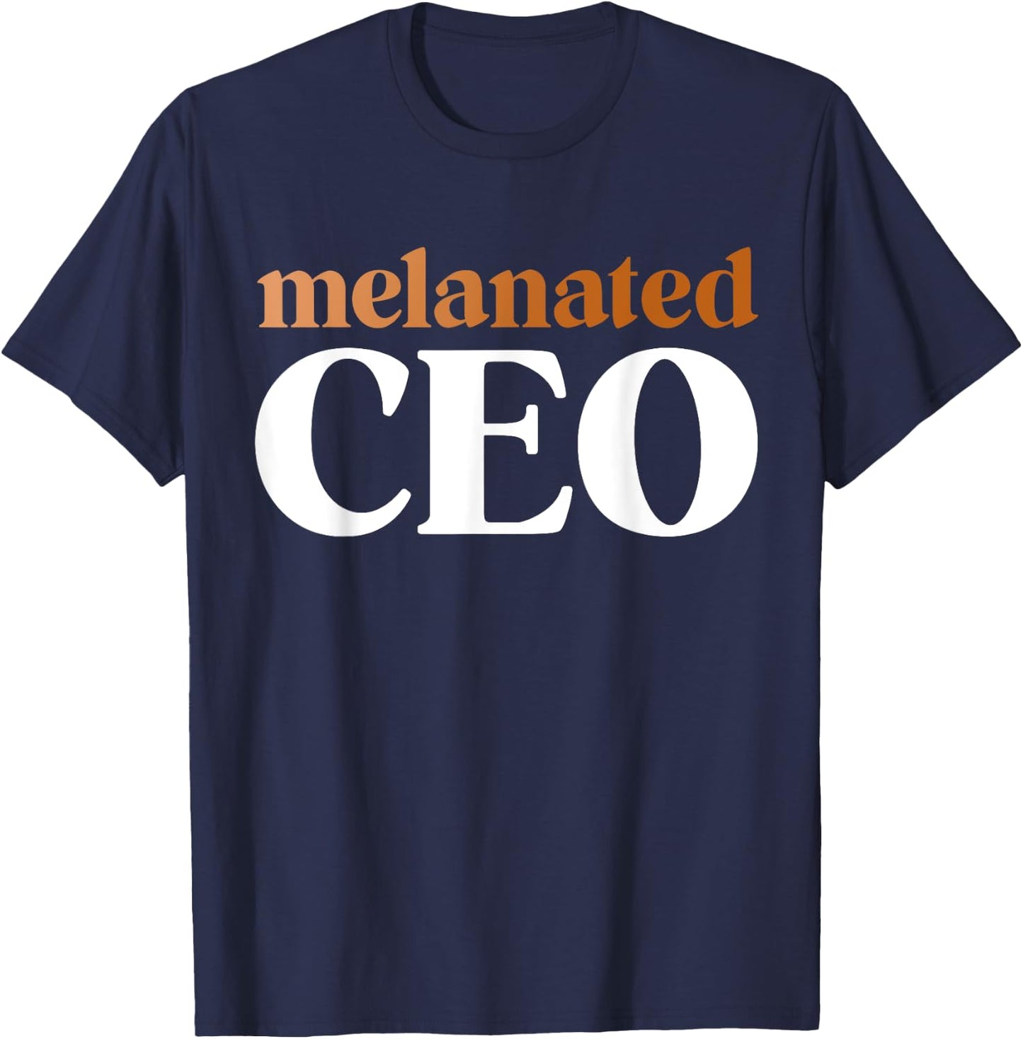 Melanated CEO Black Business Owner Shirts Gift T-Shirt - T-Shirt | Navy