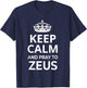 Zeus Costume / 'Keep Calm And Pray To Zeus' Funny Saying T-Shirt - T-Shirt | Navy