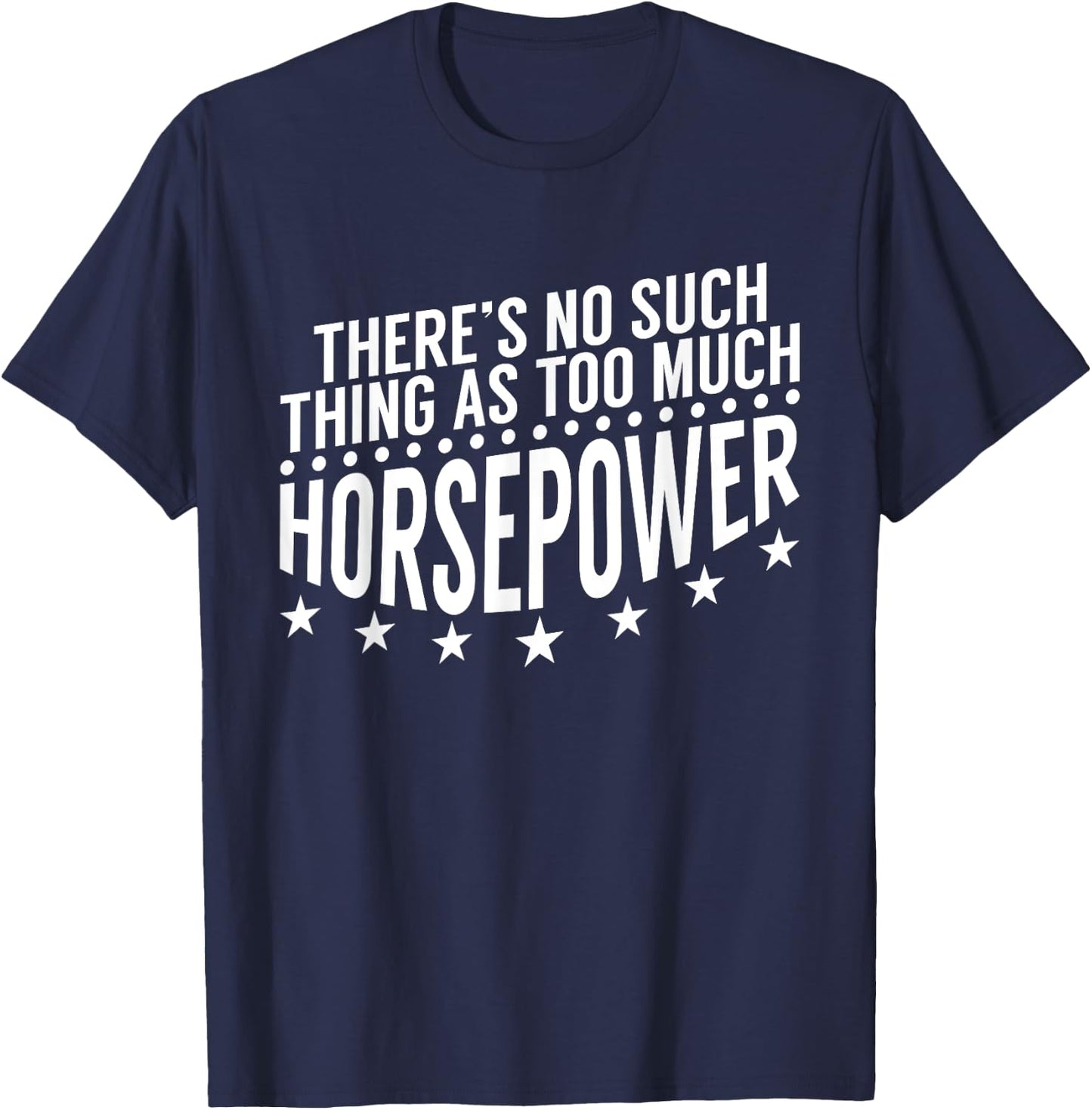 There'S No Such Thing As Too Much Horsepower Mechanic T-Shirt - T-Shirt | Navy