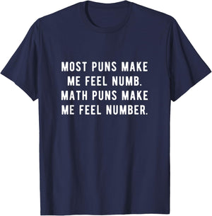 Most puns make me feel numb Math puns make me feel number. T-Shirt - T-Shirt | Navy