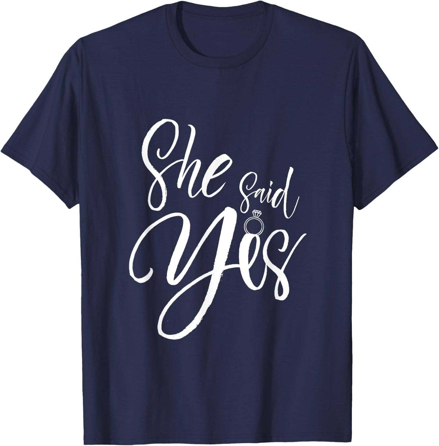 Wedding Proposal She Said Yes - Engagement Proposal Outfit T-Shirt - T-Shirt | Navy