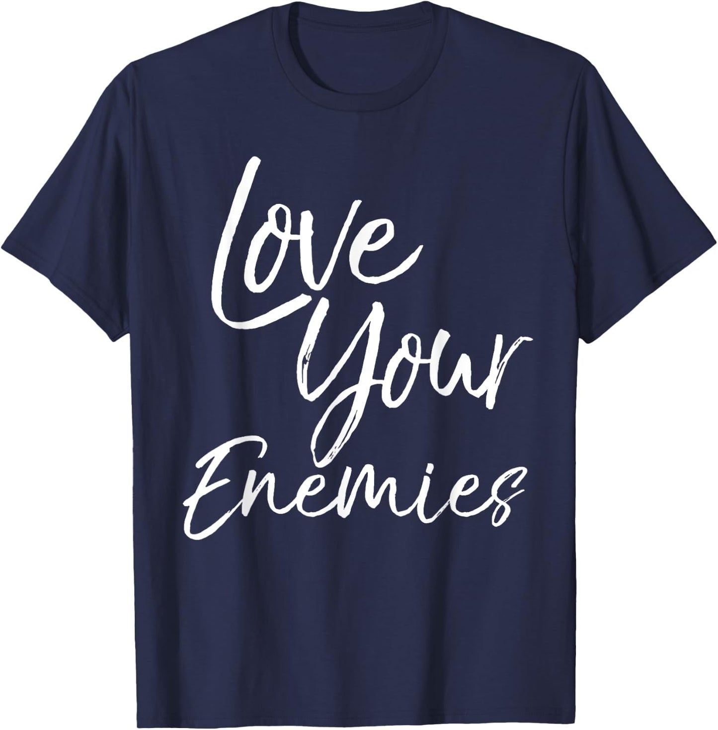 Christian Quote Gift Bible Verse Saying Love Your Enemies T-Shirt - T-Shirt | Navy