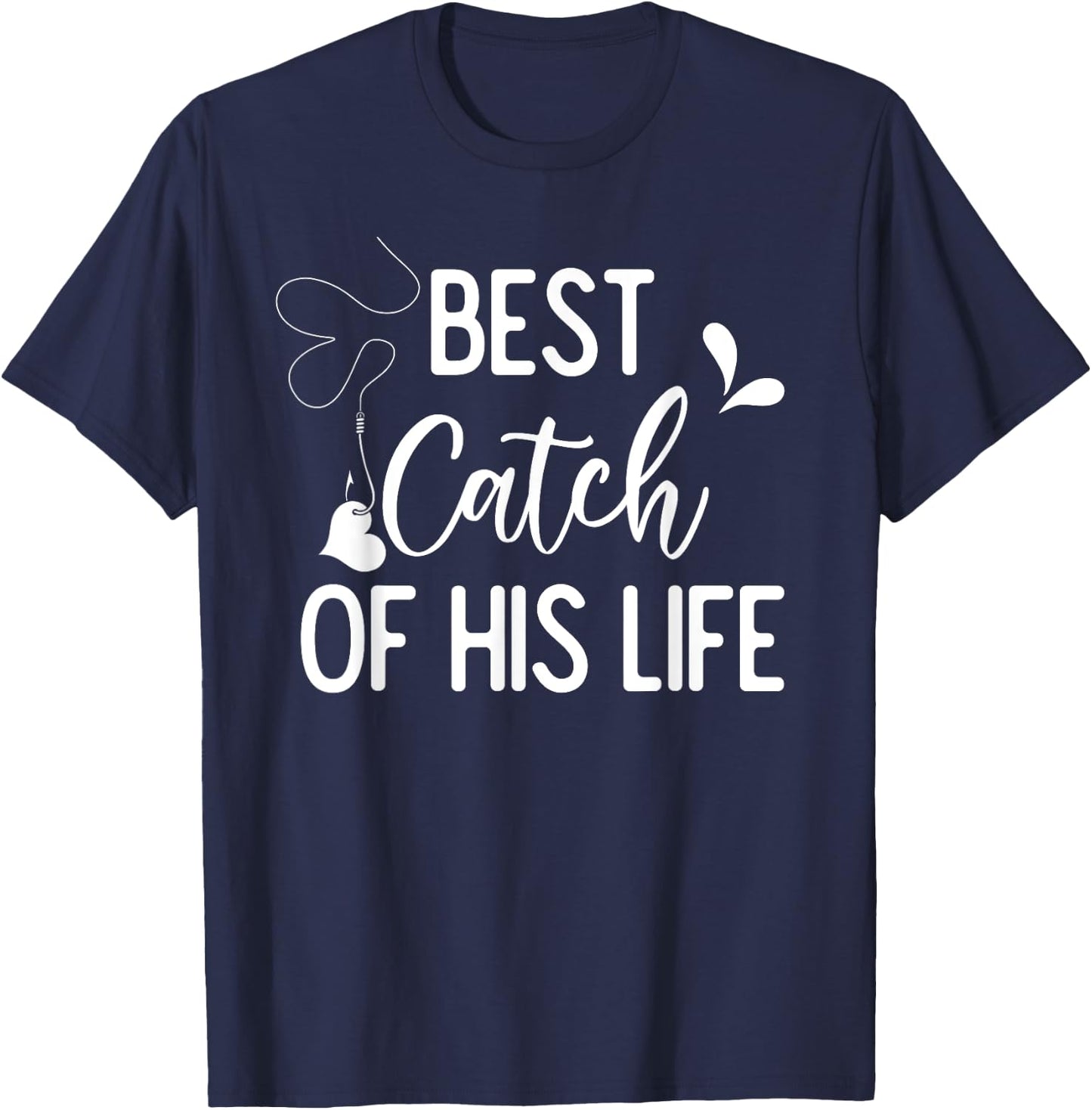 Best Catch Of His Life Couple Fishing Fishers Matching Gift T-Shirt - T-Shirt | Navy