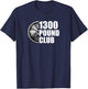 1300 Pound Club Powerlifting T-Shirt - T-Shirt | Navy