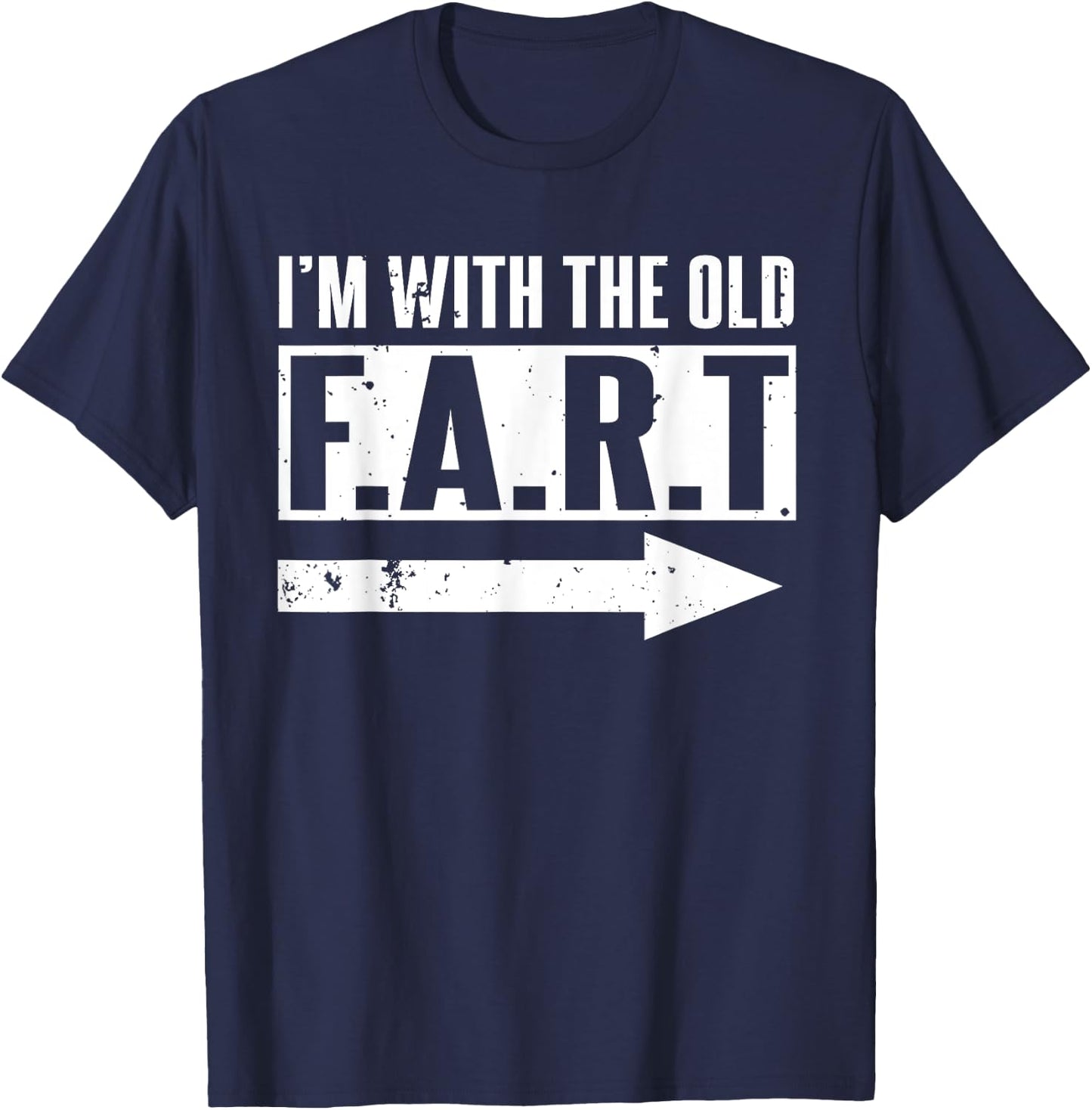 I'm With The Old Fart Funny Senior Citizen Friends Gift T-Shirt - T-Shirt | Navy