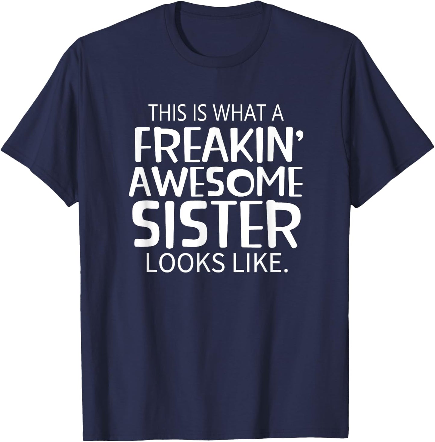 Freakin' Awesome Sister Looks Like - Gift Sisters T-Shirt - T-Shirt | Navy