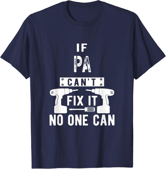 Unique Christmas Birthday Father's Day Gifts Shop If Pa Can't Fix It No One Can Grandpa T-Shirt - T-Shirt | Navy