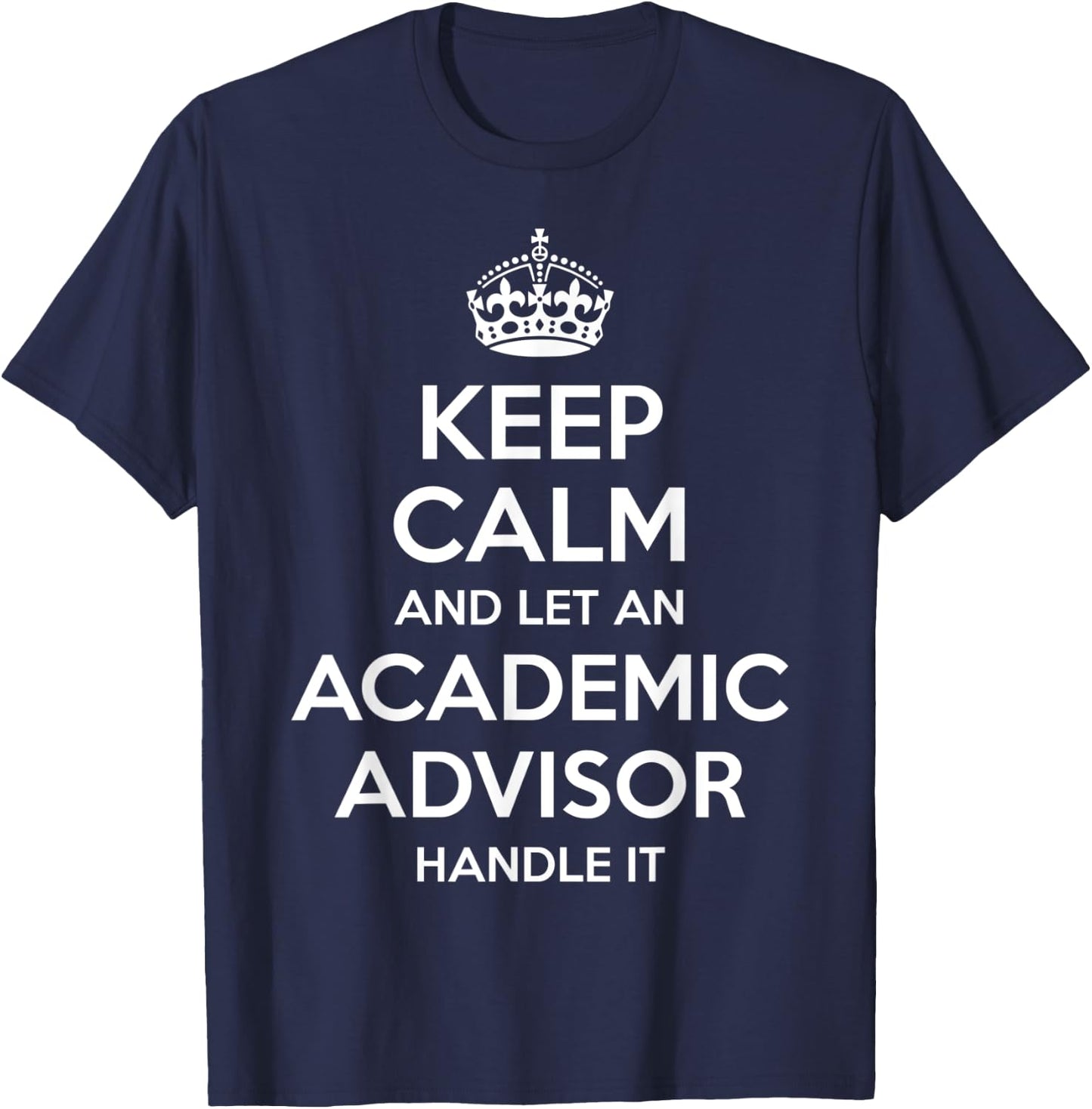 ACADEMIC ADVISOR Gift Funny Job Title Profession Birthday T-Shirt - T-Shirt | Navy