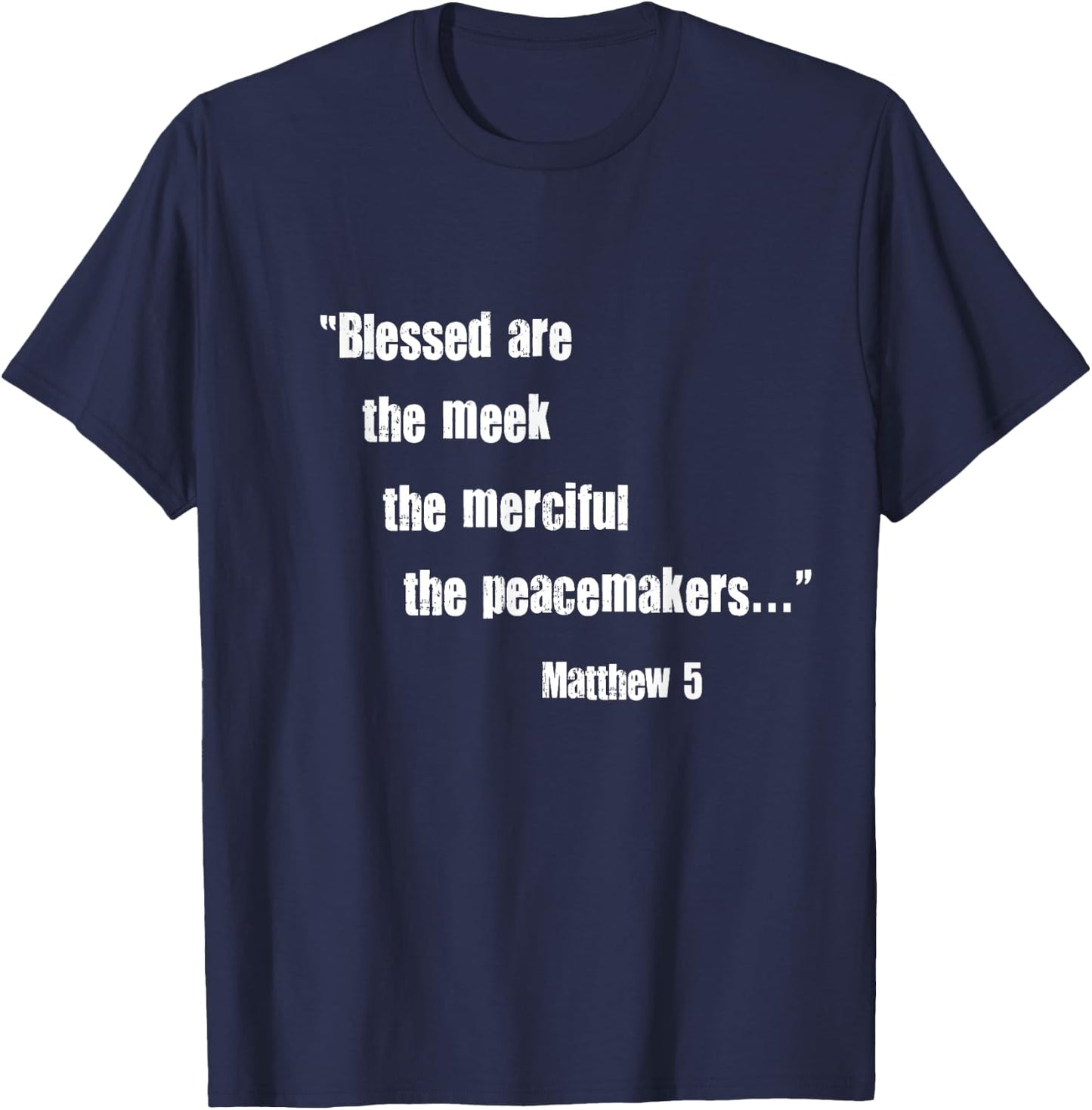 Blessed Are Meek Merciful Peacemakers Beatitudes Jesus Matt5 T-Shirt - T-Shirt | Navy