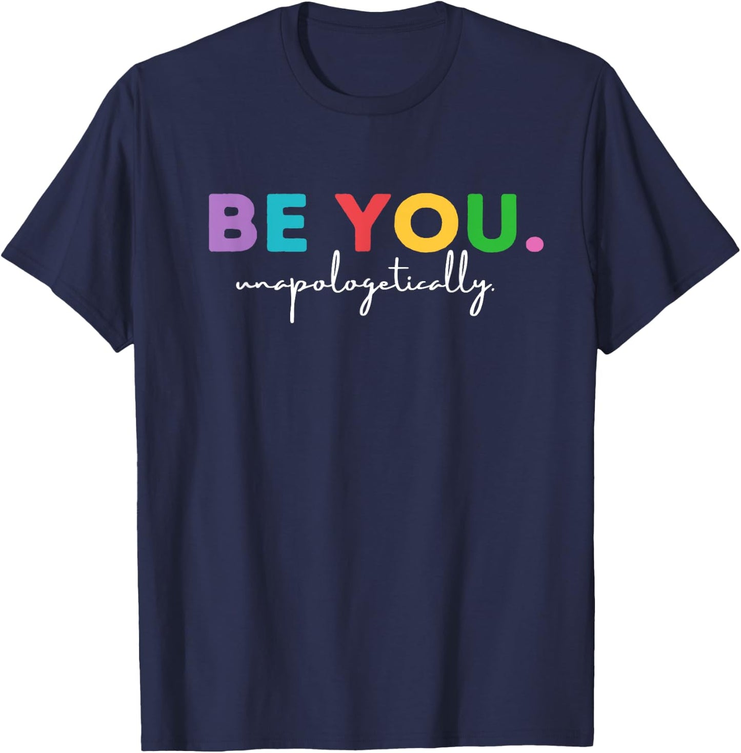 Be You Shirt, Love Yourself Shirt, Faith Shirt Yoga T-Shirt - T-Shirt | Navy