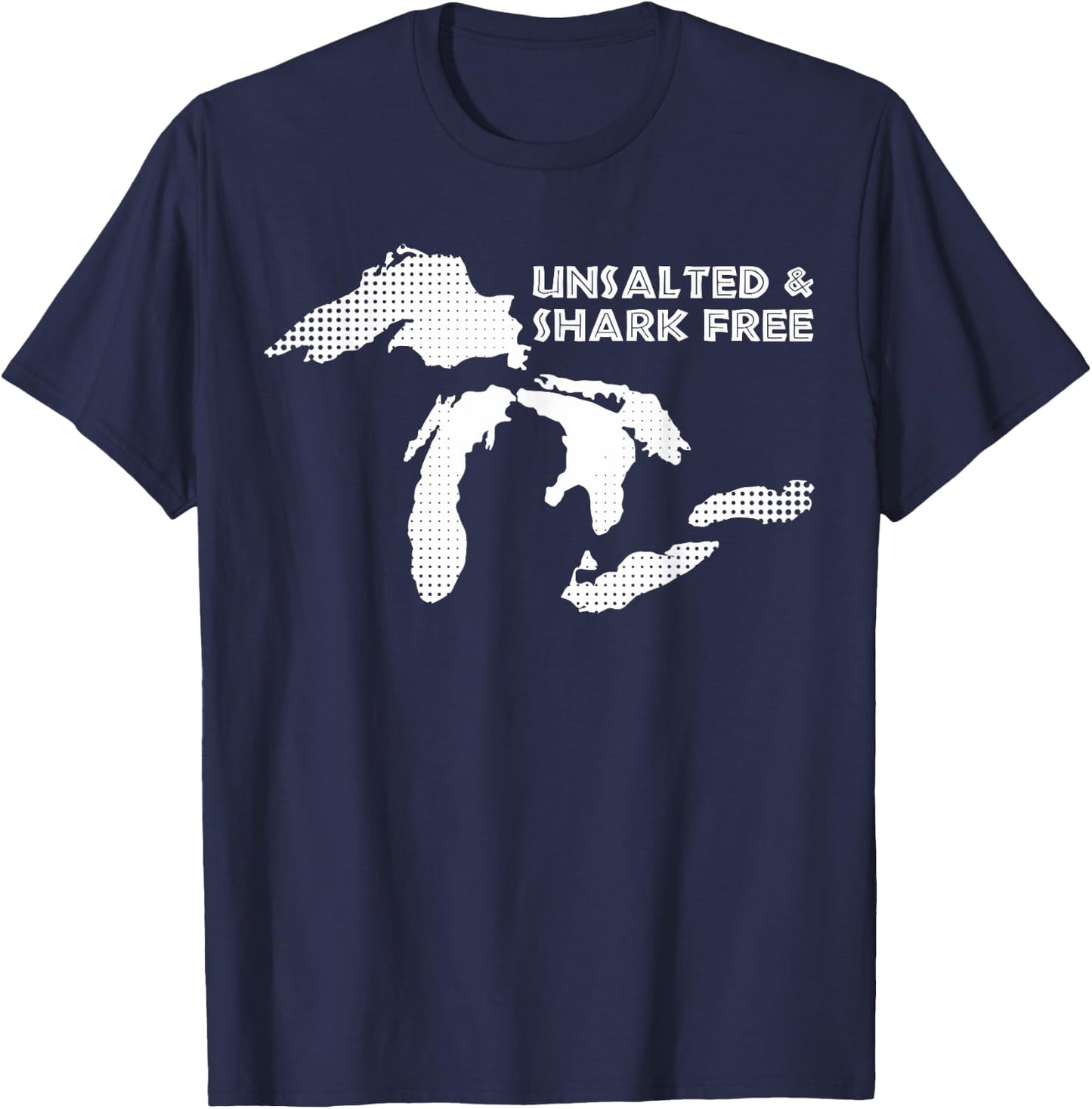 Unsalted and Shark Free Great Lakes MI Michiganian Pride T-Shirt - T-Shirt | Navy