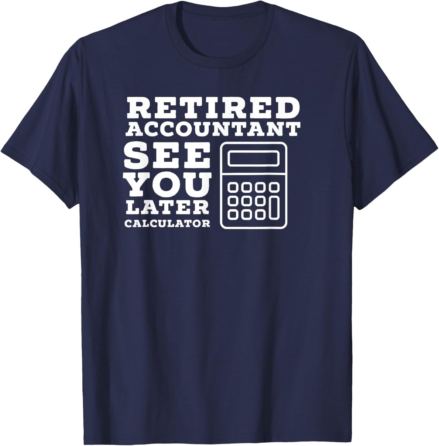 Retired Accountant Gifts Accountant Retirement Gift Funny Retired CPA - Men's Black Cotton Blend Short Sleeve - Small T-Shirt - T-Shirt | Navy