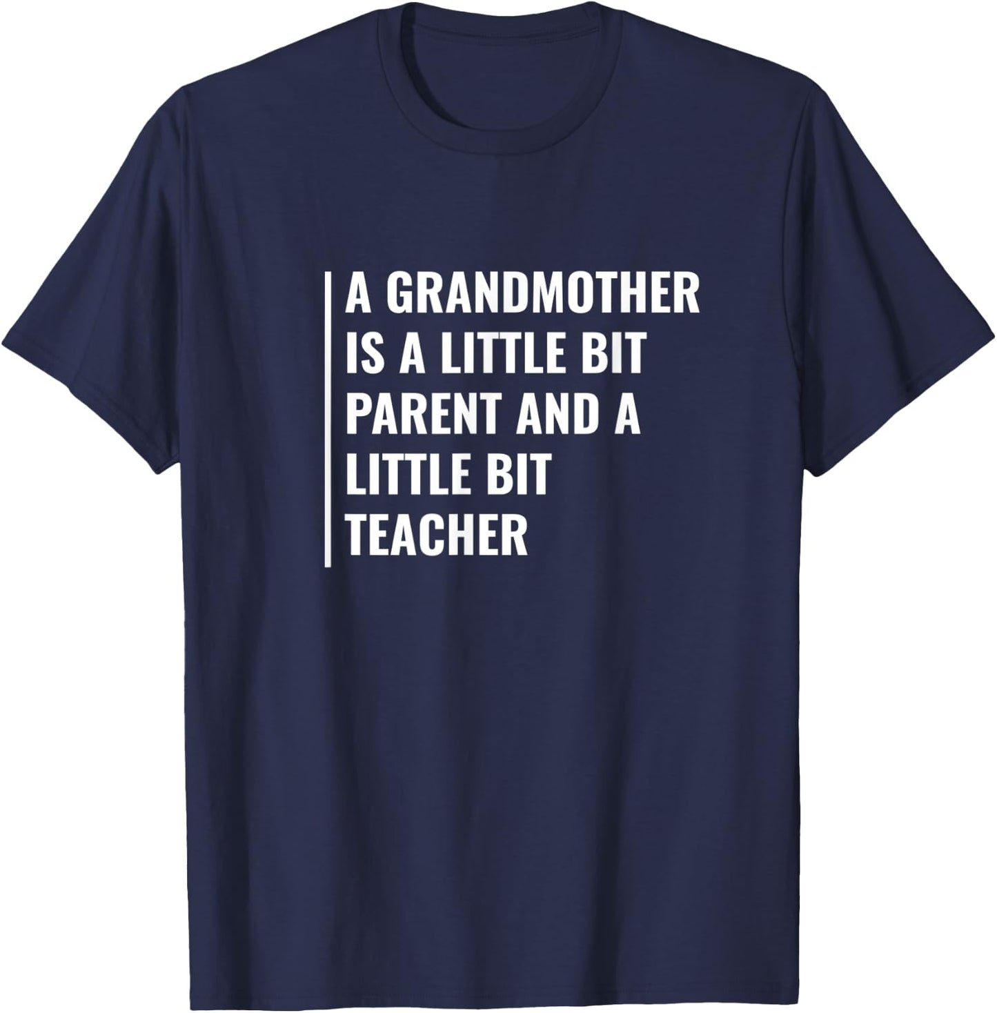 A grandmother is a Parent and a Teacher. Granma Quote Men Women T-Shirt - T-Shirt | Navy
