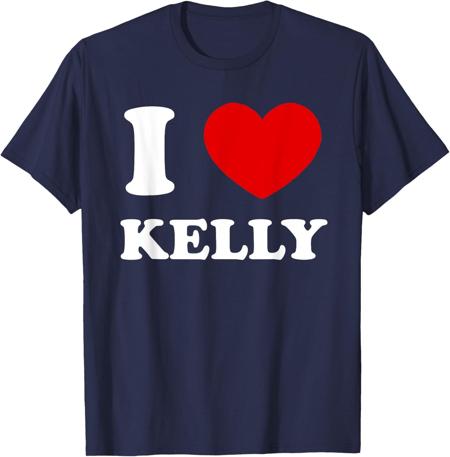 I Love Kelly by Foxio I Heart Kelly Funny Kelly T-Shirt - T-Shirt | Navy