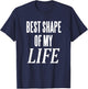 Best Shape Of My Life Workout Exercise Gym T-Shirt - T-Shirt | Navy