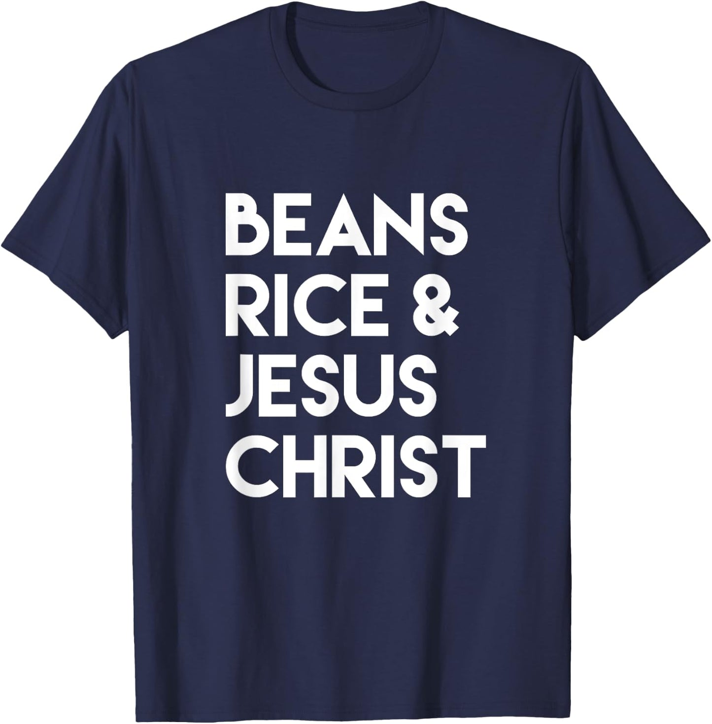 Beans Rice & Jesus Christ T-Shirt - T-Shirt | Navy