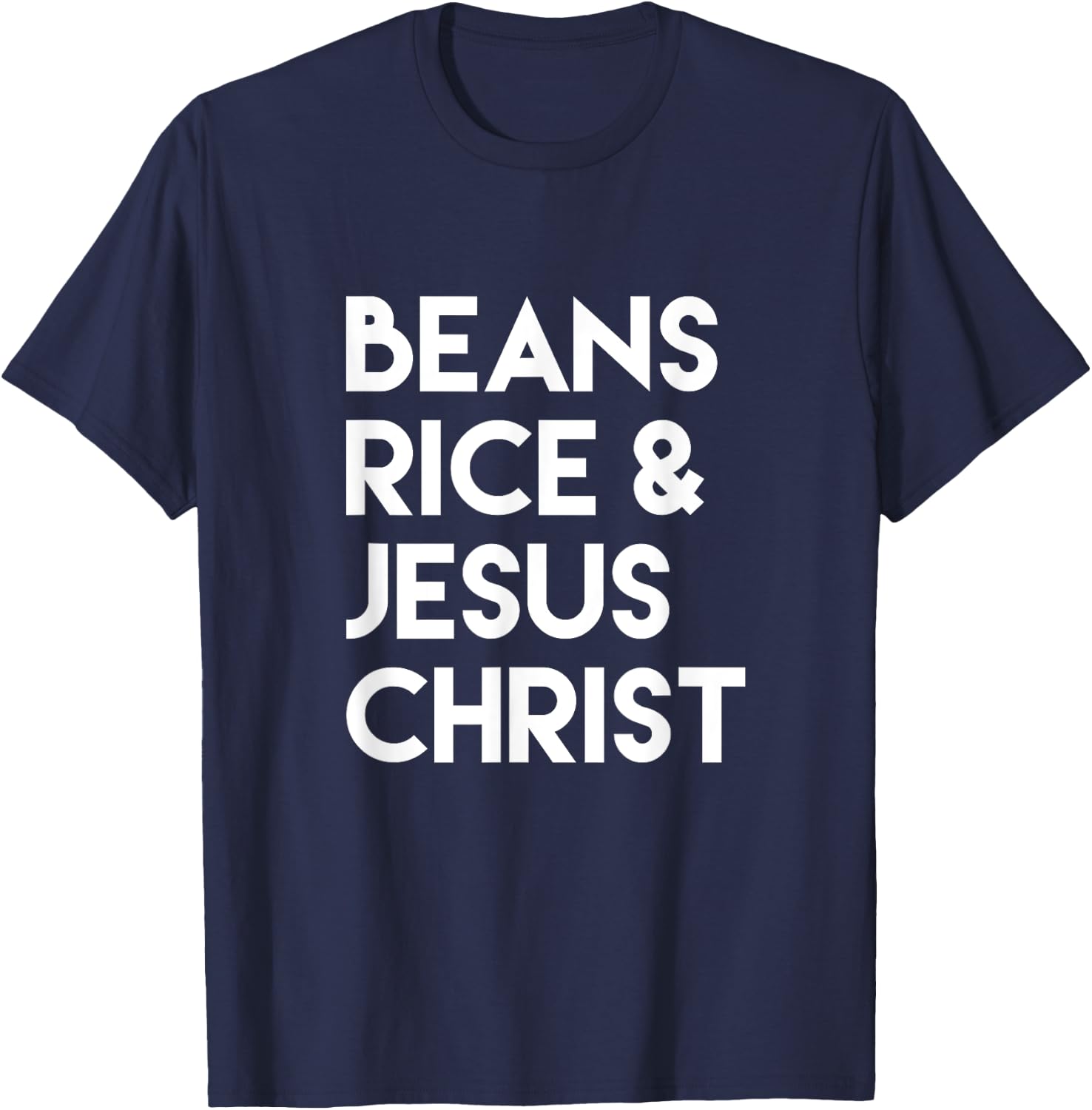 Beans Rice & Jesus Christ T-Shirt - T-Shirt | Navy