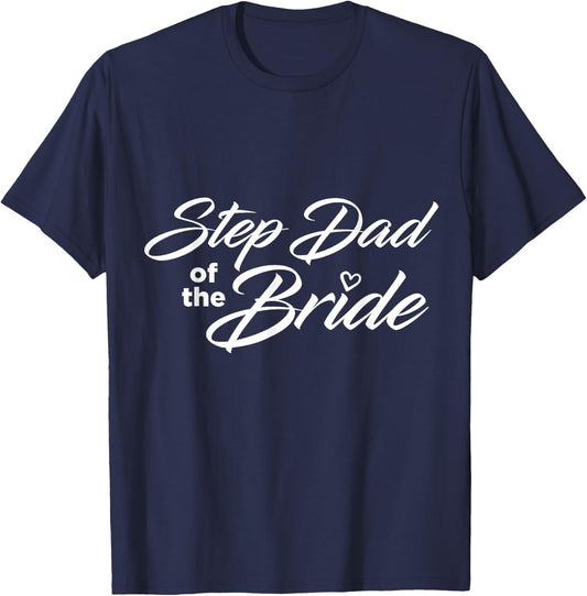 Step Dad Of The Bride Wedding Party T-Shirt - T-Shirt | Navy