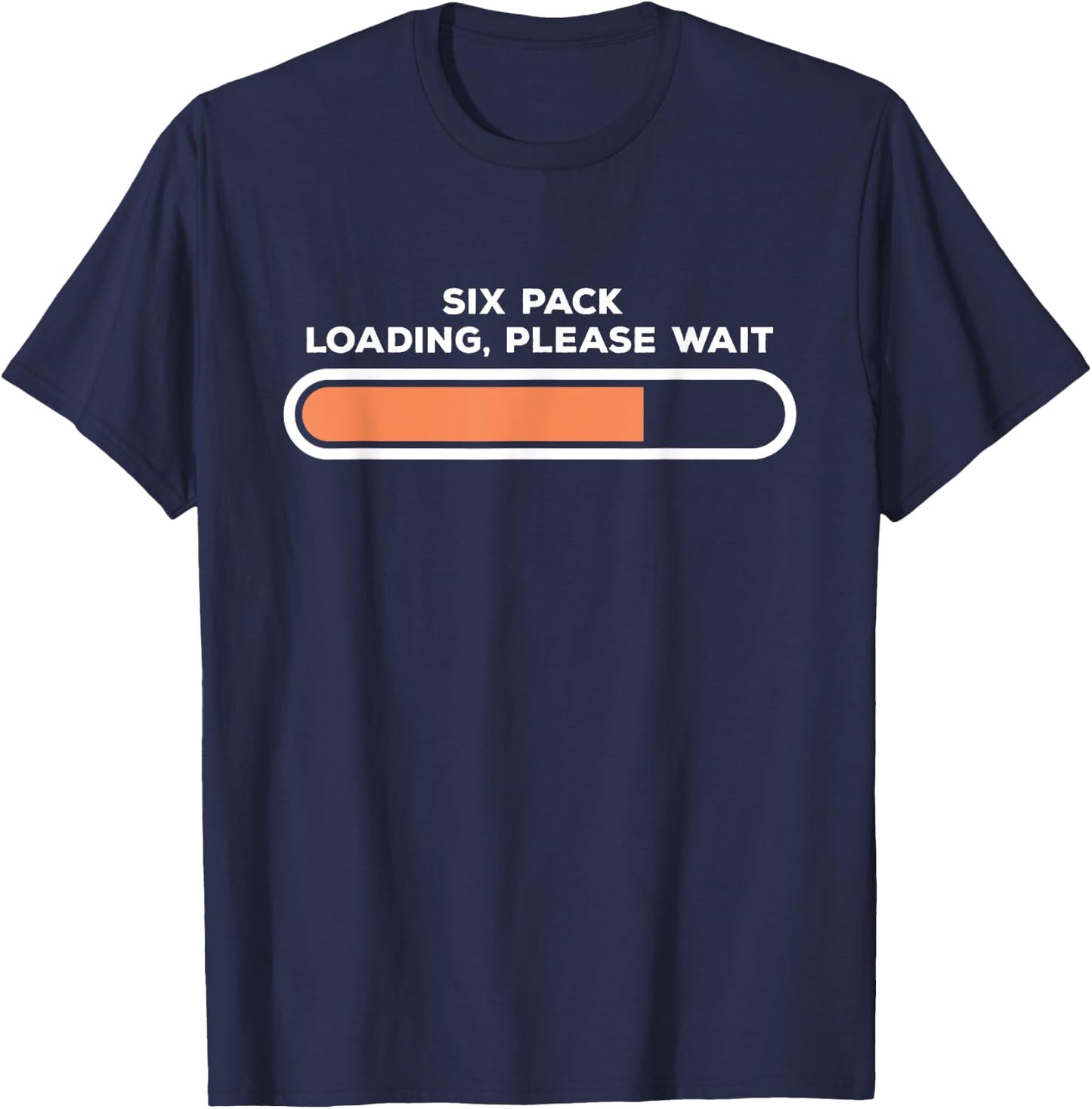 Six Pack Loading, Please Wait | Funny Fitness Abs T-Shirt - T-Shirt | Navy