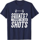 Funny Gym Workout Humor Squats Thought You Said Shots Gag T-Shirt - T-Shirt | Navy