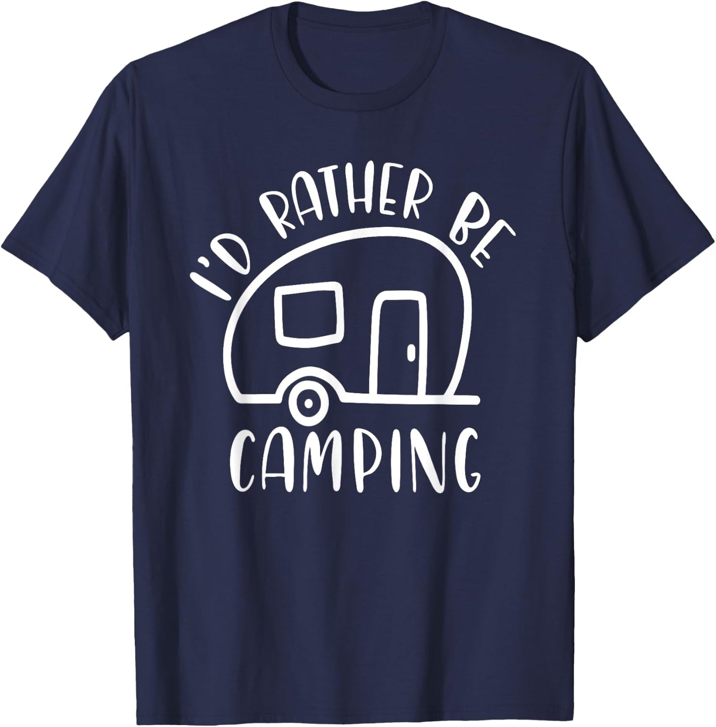 I'd Rather Be Camping Shirt - Funny Camping Gift T-Shirt - T-Shirt | Navy