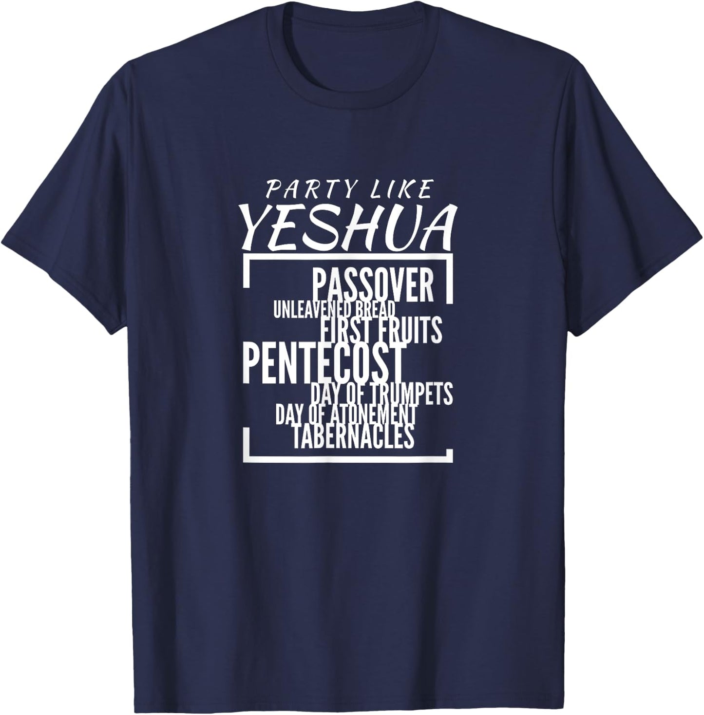 Party Like Yeshua Feasts of Lord, Torah Observant Followers T-Shirt - T-Shirt | Navy