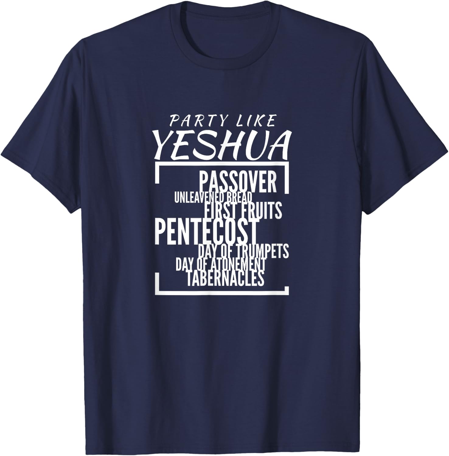 Party Like Yeshua Feasts of Lord, Torah Observant Followers T-Shirt - T-Shirt | Navy