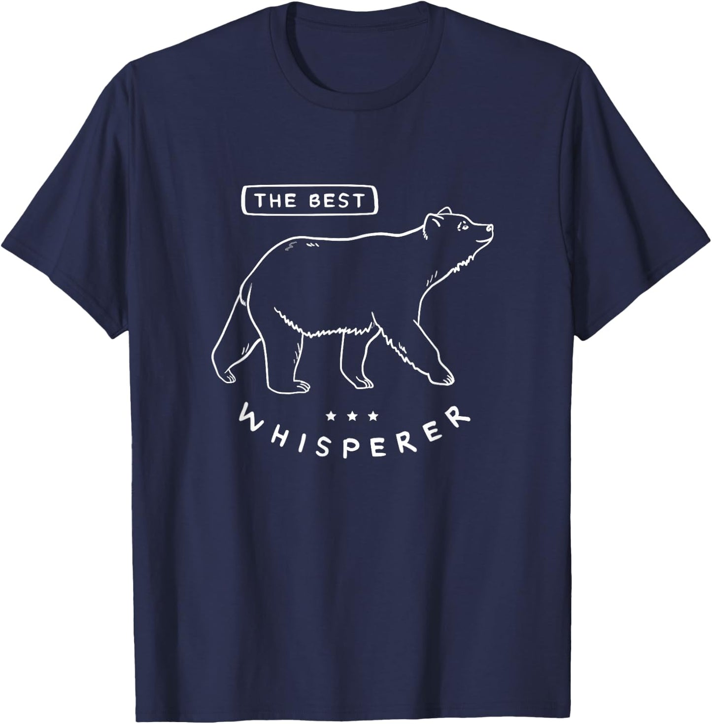 The Best Bear Whisperer / Funny Animal & Bear Lover Quote T-Shirt - T-Shirt | Navy