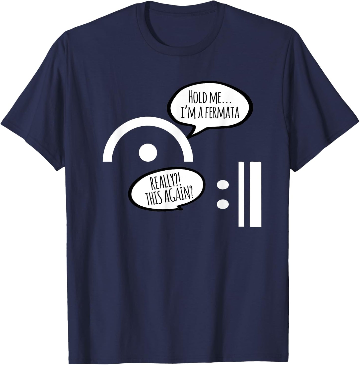 Hold Me I'm A Fermata Funny Musician Humor Music Lover Gift T-Shirt - T-Shirt | Navy