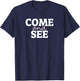 Come and See T-Shirt - T-Shirt | Navy