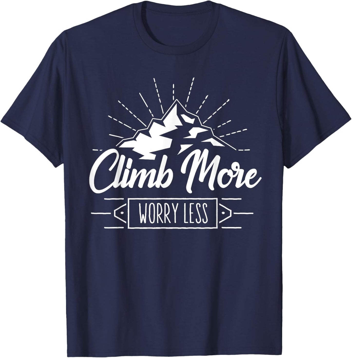 Rock Climbing Mountain Climber Nature I Climb More T-Shirt - T-Shirt | Navy