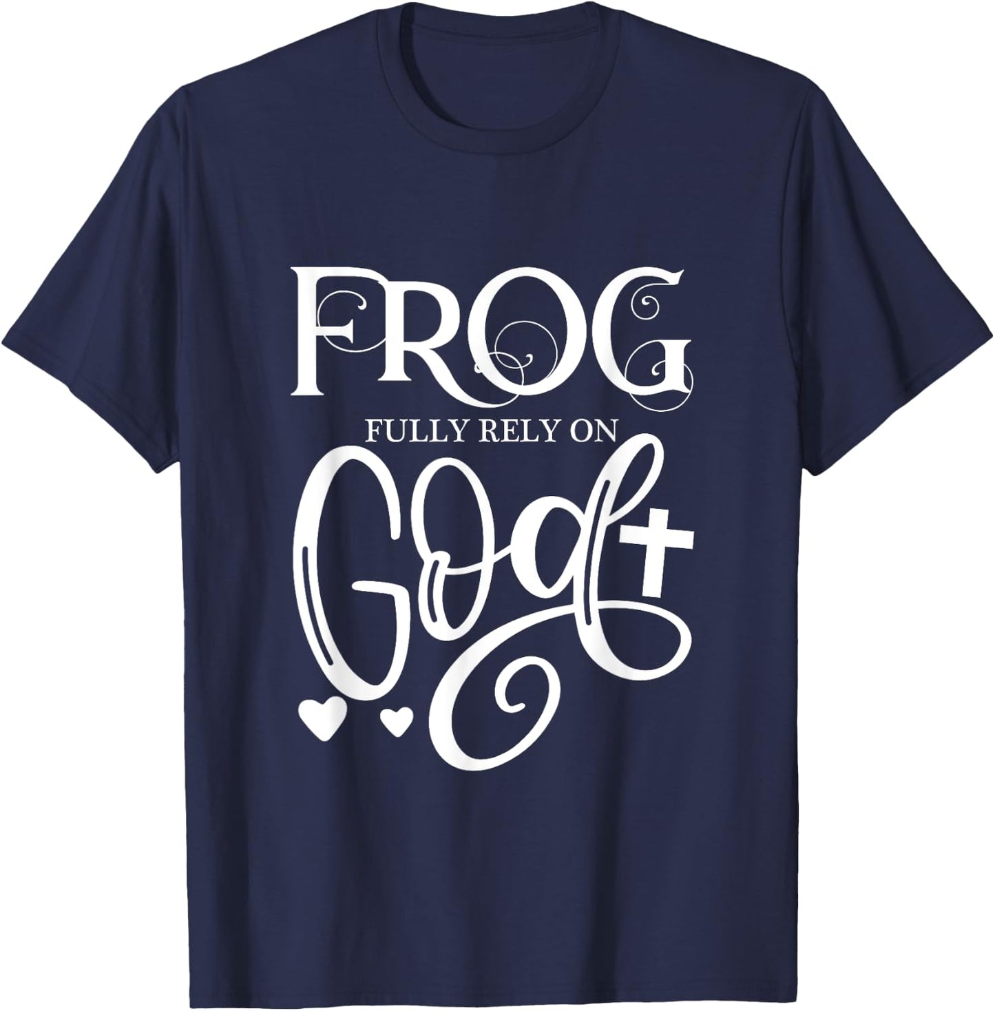 Frog Fully Rely On God Christian Frog Owner Frog Lover T-Shirt - T-Shirt | Navy