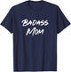 Badass Mom Funny Sarcastic Mother's Day For Mom Grandmother T-Shirt - T-Shirt | Navy