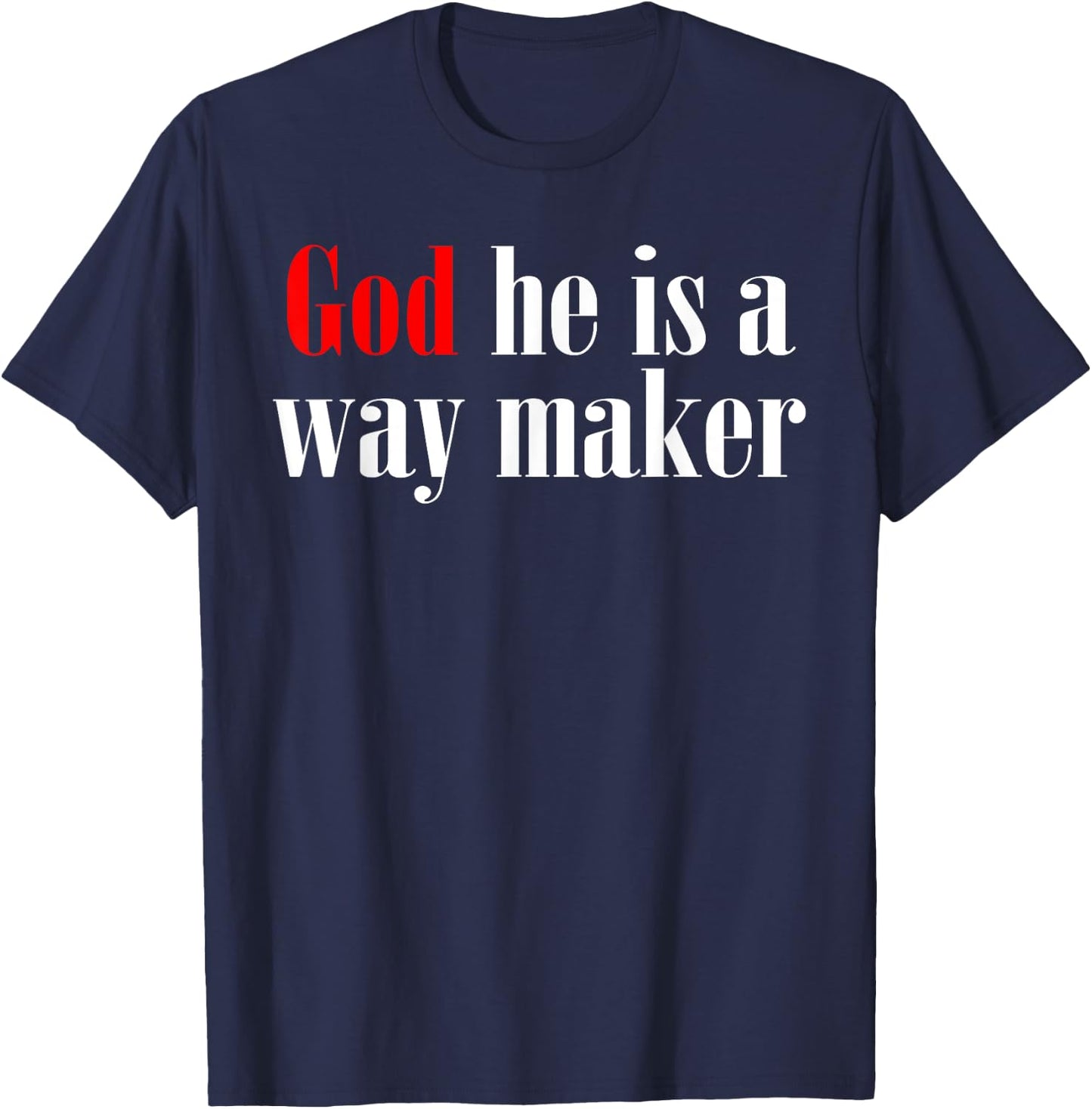 God He Is A Way Maker T-Shirt - T-Shirt | Navy