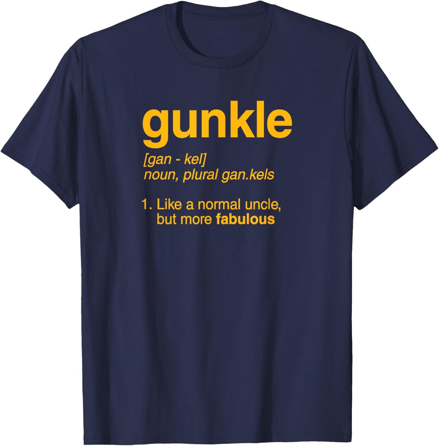 Gunkle Dictionary Definition Funny Gay Uncle Pride Joke T-Shirt - T-Shirt | Navy