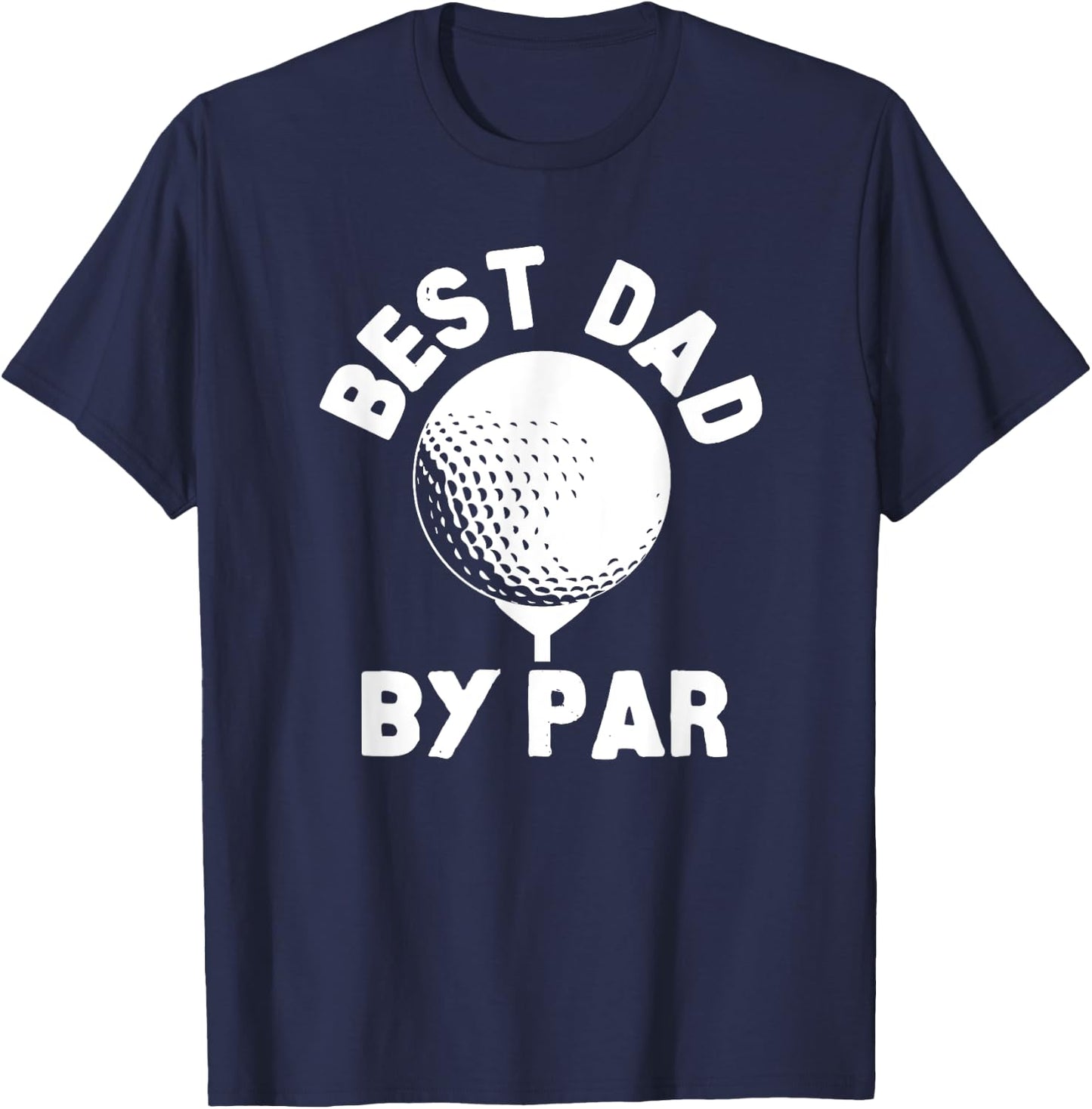 Best Dad By Par Golfball Golfing Humor T-Shirt - T-Shirt | Navy