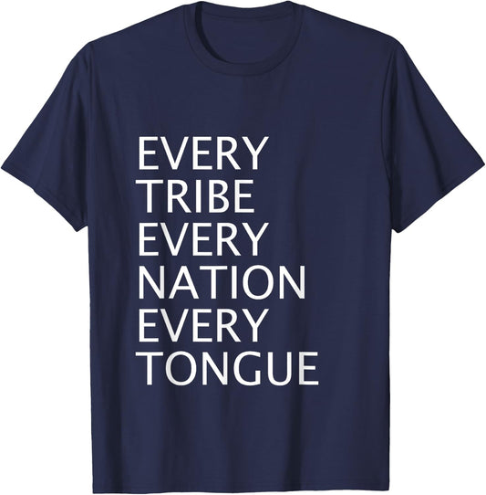 Christian Mission Gift Every Tribe Every Nation Every Tongue T-Shirt - T-Shirt | Navy
