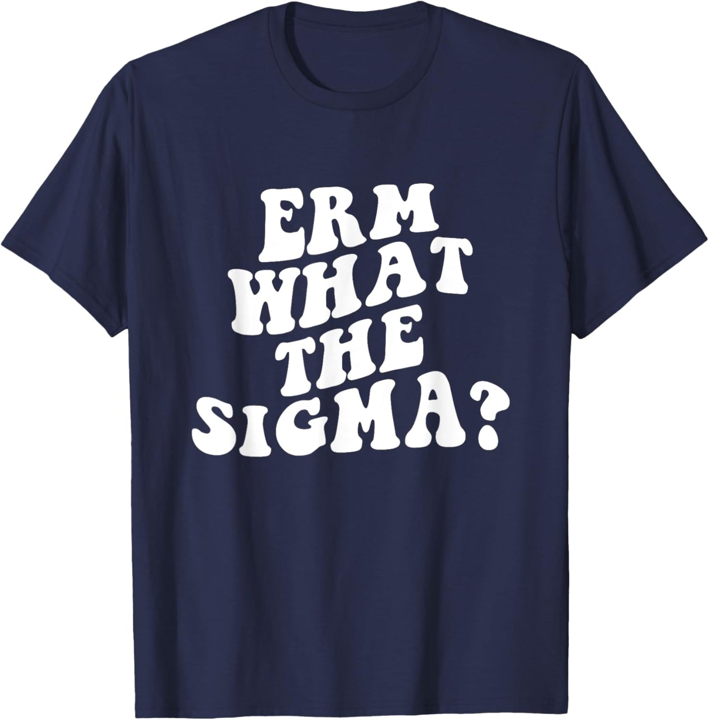 Erm What The Sigma Funny Brainrot Saying T-Shirt - T-Shirt | Navy