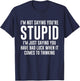 I'm Not Saying You're Stupid I'm Just Saying You Have Bad T-Shirt - T-Shirt | Navy