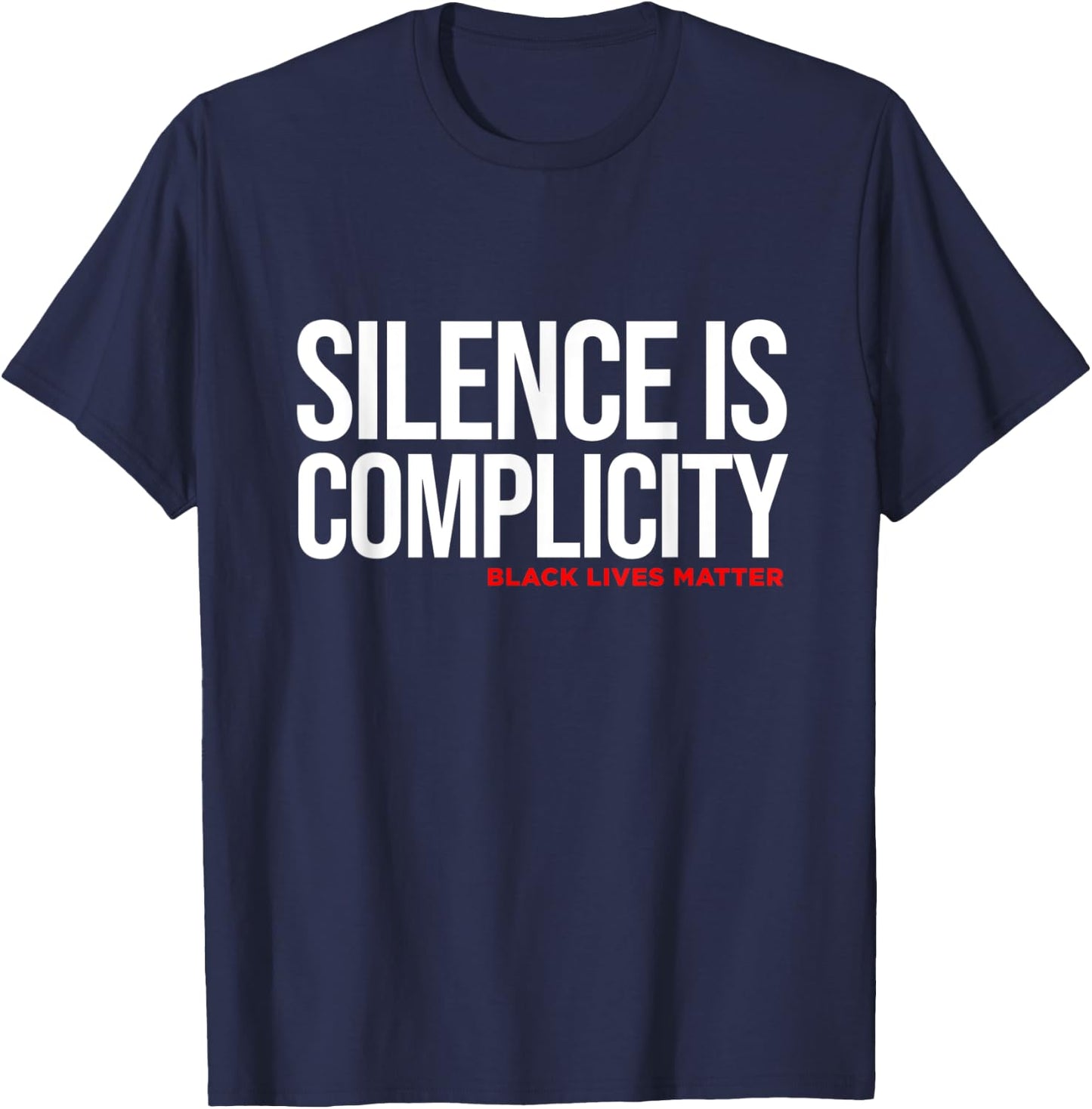 Silence Is Complicity White Anti Racism Racist Quote T-Shirt - T-Shirt | Navy
