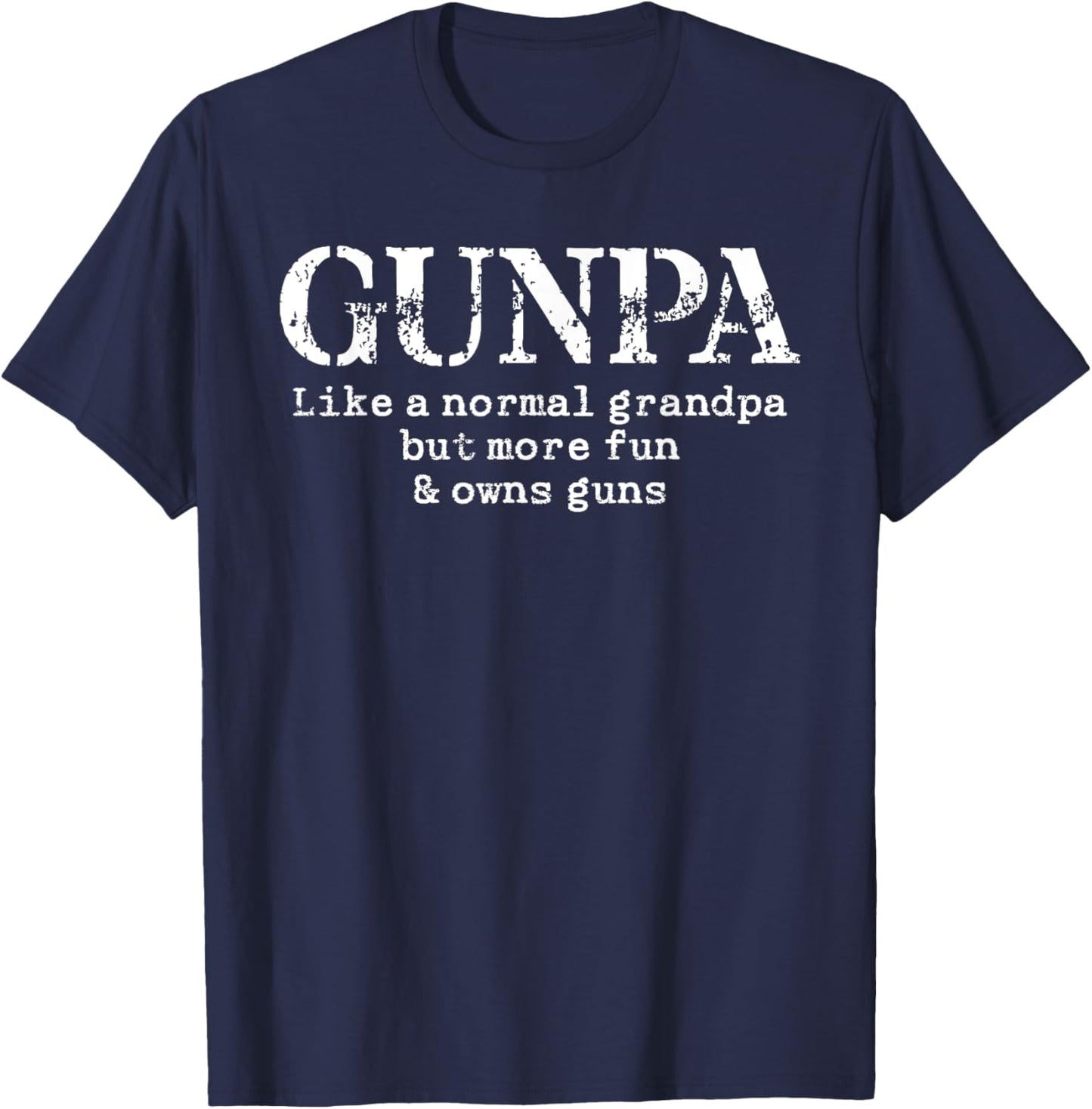 Gunpa Like A Normal Grandpa But More Fun And Owns Guns T-Shirt - T-Shirt | Navy